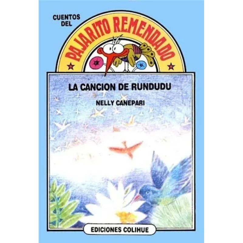 CANCION DE RUNDUDU, LA - DEL PAJARITO REMENDADO (Nuevo)