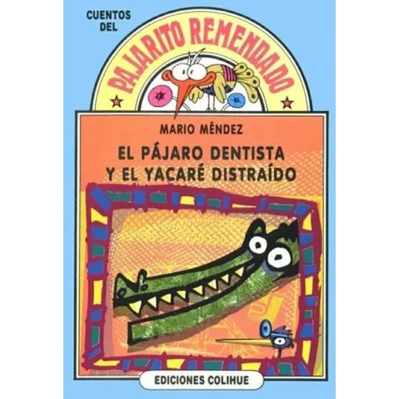 PAJARO DENTISTA Y EL YACARÉ DISTRAIDO - DEL PAJARITO REMENDA (Nuevo)