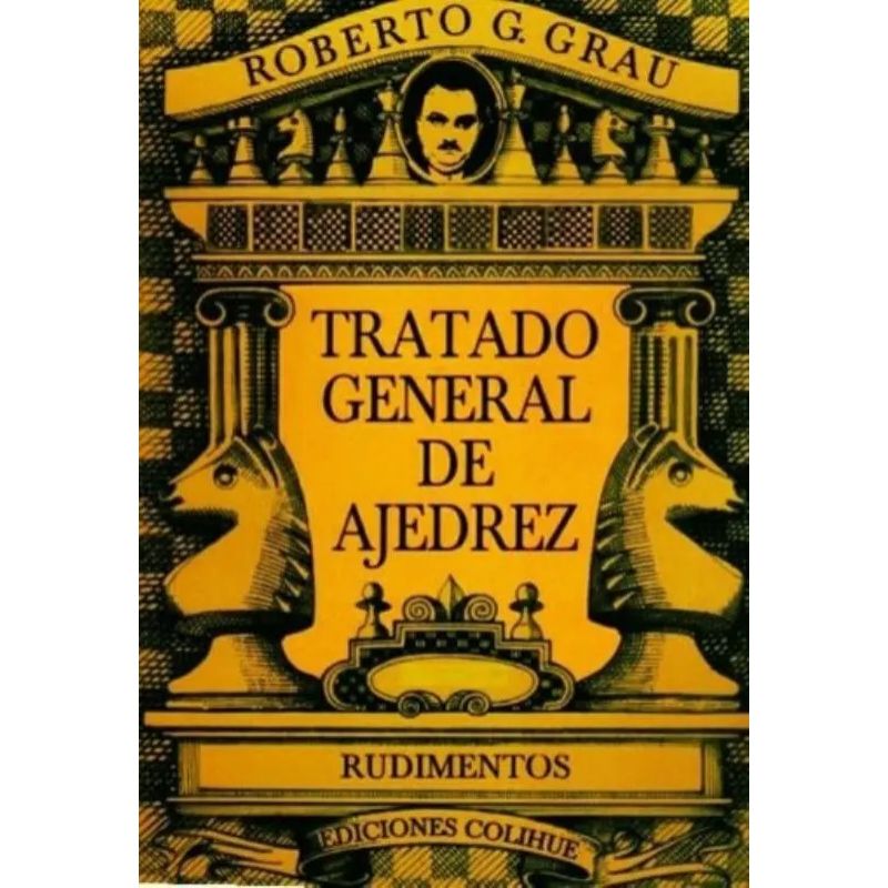 TRATADO GENERAL DE AJEDREZ - TOMO I - RUDIMENTOS (Nuevo)
