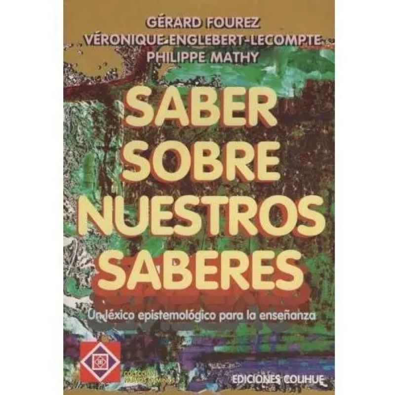 SABER SOBRE NUESTROS SABERES:UN LEXICO EPISTEMOLOGICO PARA L (Nuevo)
