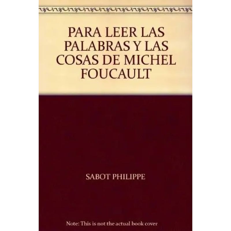 PARA LEER LAS PALABRAS Y LAS COSAS DE MICHEL FOUCAULT (Nuevo)