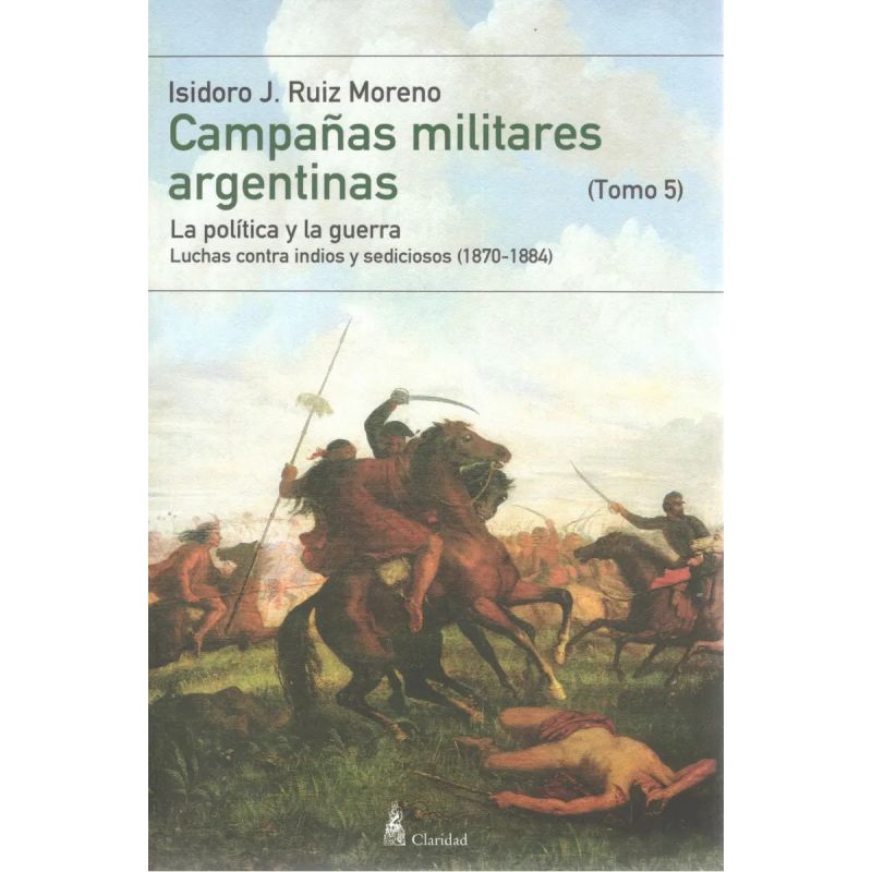 CAMPAÑAS MILITARES ARGENTINAS - TOMO 5 (Nuevo)