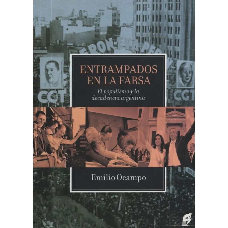 ENTRAMPADOS EN LA FARSA: EL POPULISMO Y LA DECADENCIA ARGENTINA