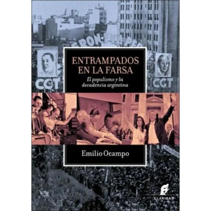 ENTRAMPADOS EN LA FARSA: EL POPULISMO Y LA DECADENCIA ARGENTINA - Miniatura 2