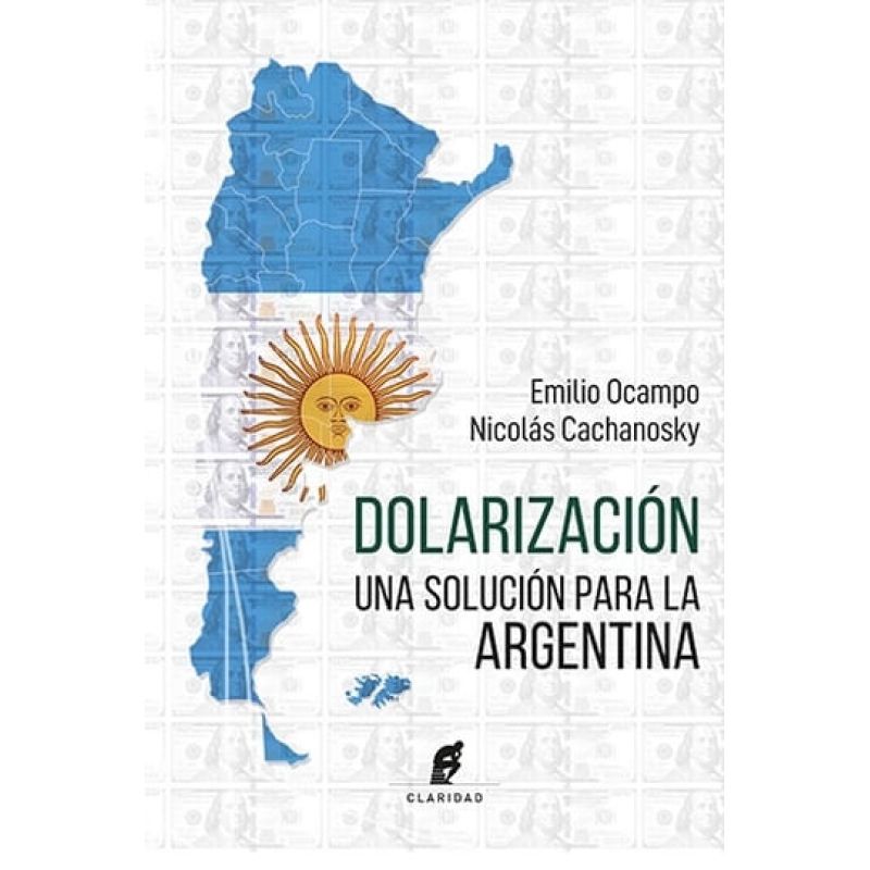 DOLARIZACION, UNA SOLUCION PARA ARGENTINA (Nuevo)