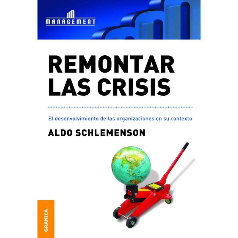 REMONTAR LAS CRISIS - DESENVOLVIMIENTO DE LAS ORGANIZACIONES EN SU CONTEXTO (Nuevo)