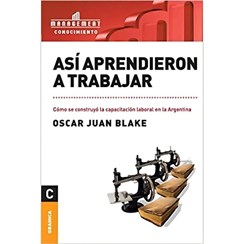 ASI APRENDIERON A TRABAJAR:COMO SE CONSTRUYO LA CAPACITACION (Nuevo)