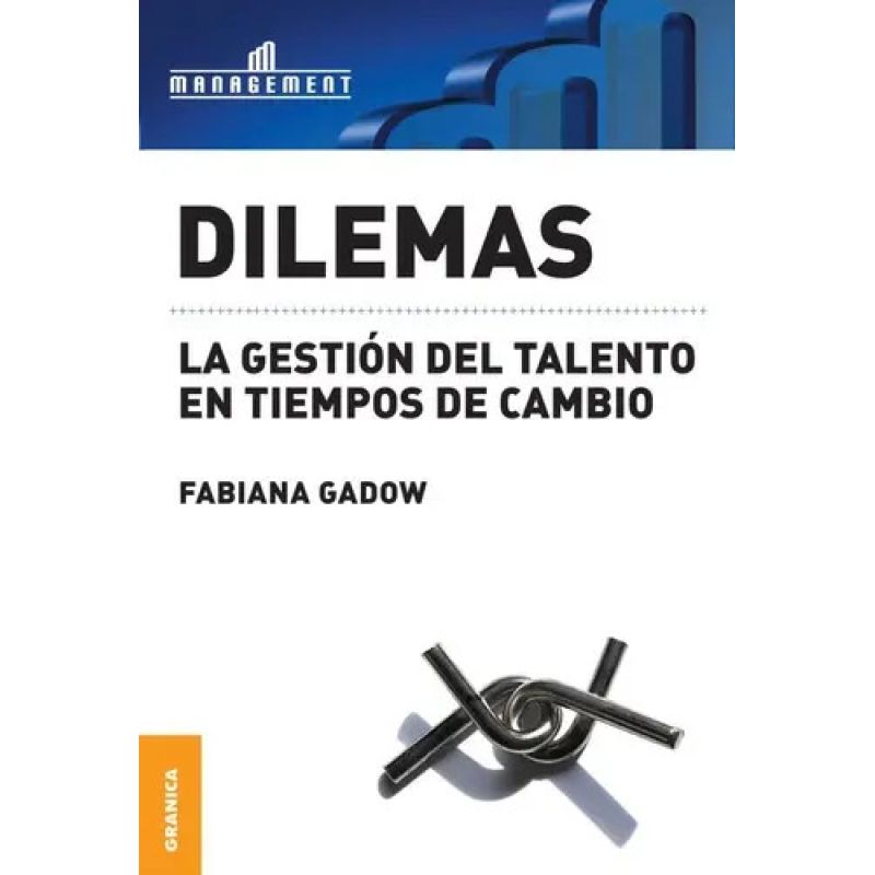 DILEMAS - LA GESTION DEL TALENTO EN TIEMPOS DE CAMBIO (Nuevo)