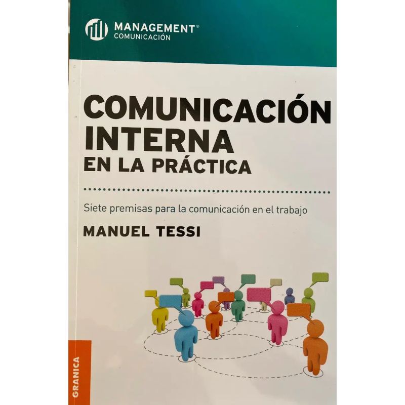 COMUNICACION INTERNA EN LA PRACTICA: SIETE PREMISAS PARA LA COMUNICACION EN EL TRABAJO (Nuevo)