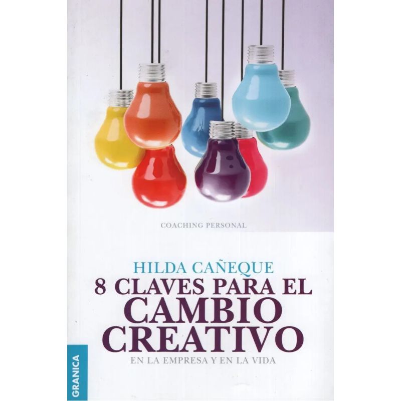 8 CLAVES PARA EL CAMBIO CREATIVO - EN LA EMPRESA Y EN LA VIDA (Nuevo)