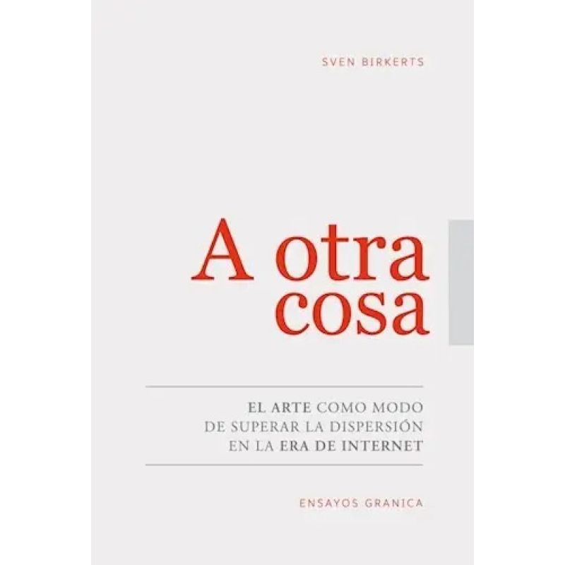 A OTRA COSA - EL ARTE COMO MODO DE SUPERAR LA DISPERSION EN LA ERA DE INTERNET (Nuevo)