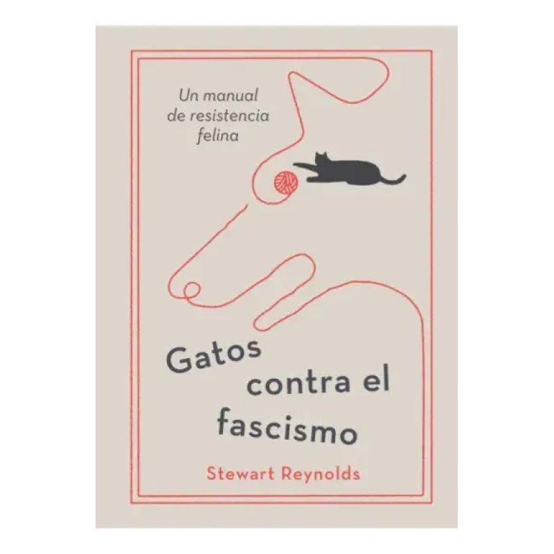 GATOS CONTRA EL FASCISMO - UN MANUAL DE RESISTENCIA FELINA (Nuevo)