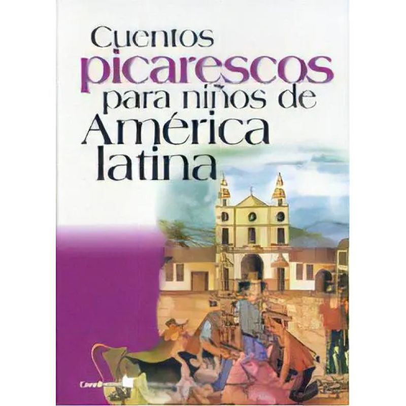 CUENTOS PICARESCOS PARA NIÑOS DE AMERICA LATINA (Nuevo)