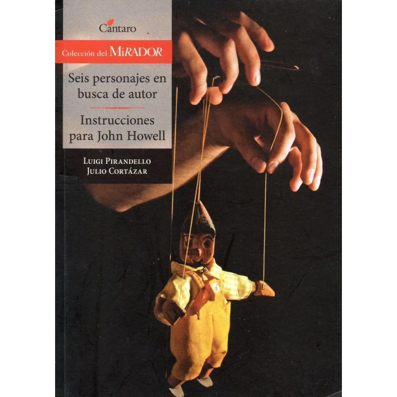 SEIS PERSONAJES EN BUSCA DE UN AUTOR/INSTRUCCIONES PARA JOH (Nuevo)