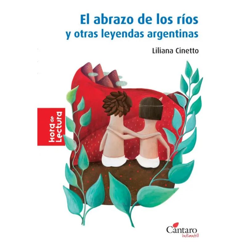 ABRAZO DE LOS RIOS Y OTRAS LEYENDAS ARGENTINAS, EL - HORA DE LECTURA 2/ED. (Nuevo)