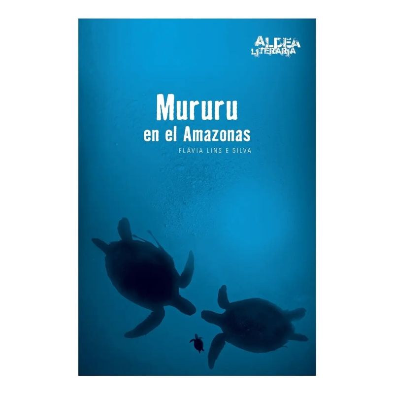 MURURU EN EL AMAZONAS - ALDEA LITERARIA (Nuevo)