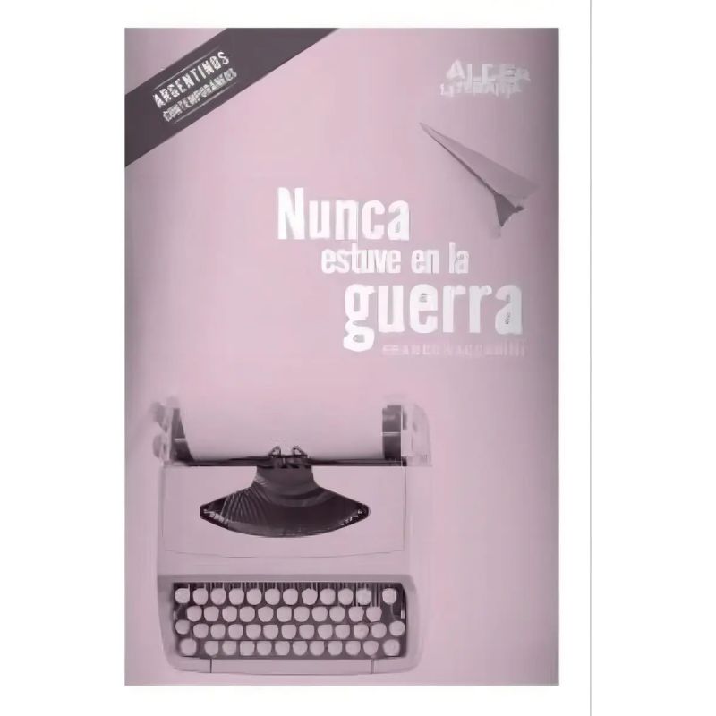 NUNCA ESTUVE EN LA GUERRA - ALDEA LITERARIA (Nuevo)
