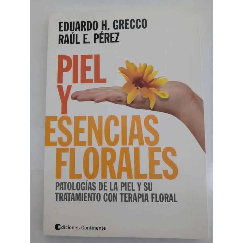 PIEL Y ESENCIAS FLORALES .PATOLOGIAS DE LA PIEL Y SU TRATAMIENTO CON TERAPIA FLORAL (Nuevo)