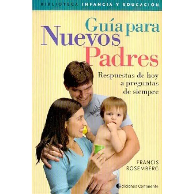 GUIA PARA NUEVOS PADRES - RESPUESTAS DE HOY A PREGUNTAS DE SIEMPRE (Nuevo)