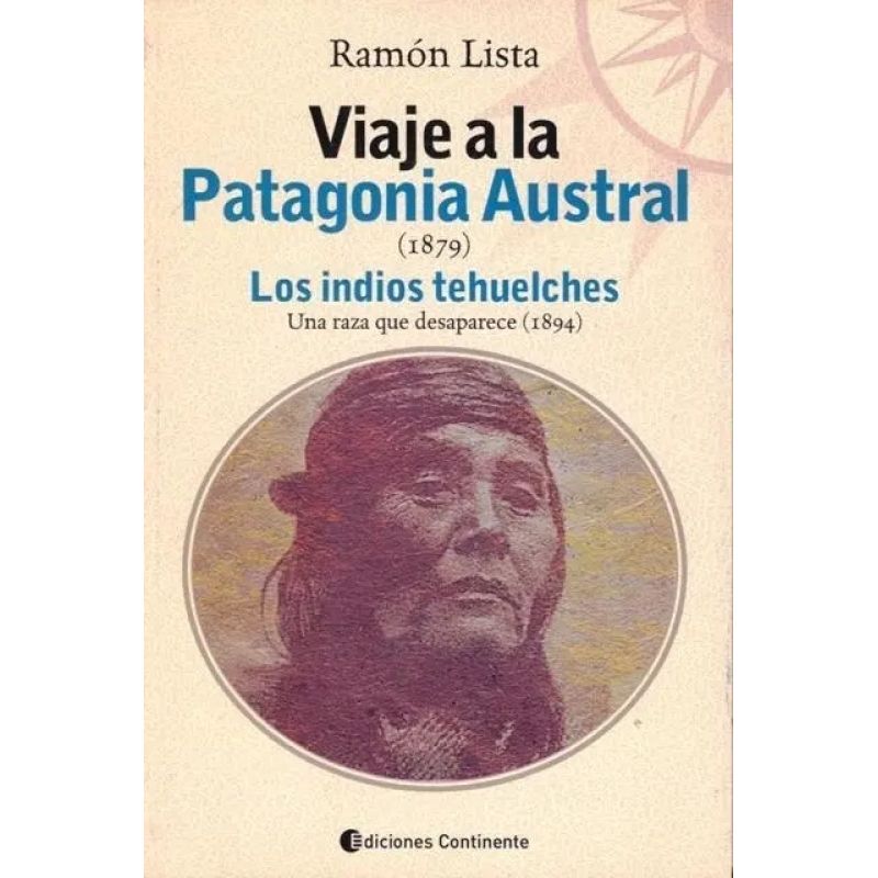 VIAJE A LA PATAGONIA AUSTRAL. LOS INDIOS TEHUELCHES (Nuevo)