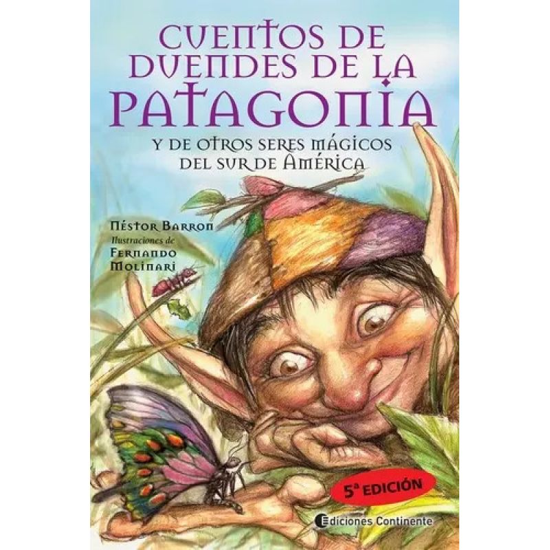 CUENTOS DE DUENDES DE LA PATAGONIA Y DE OTROS SERES MAGICOS DEL SUR DE AMERICA (Nuevo)