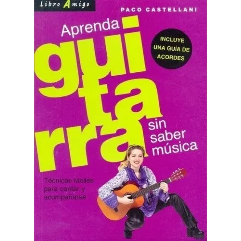 APRENDA GUITARRA SIN SABER MUSICA . LIBRO AMIGO (Nuevo)