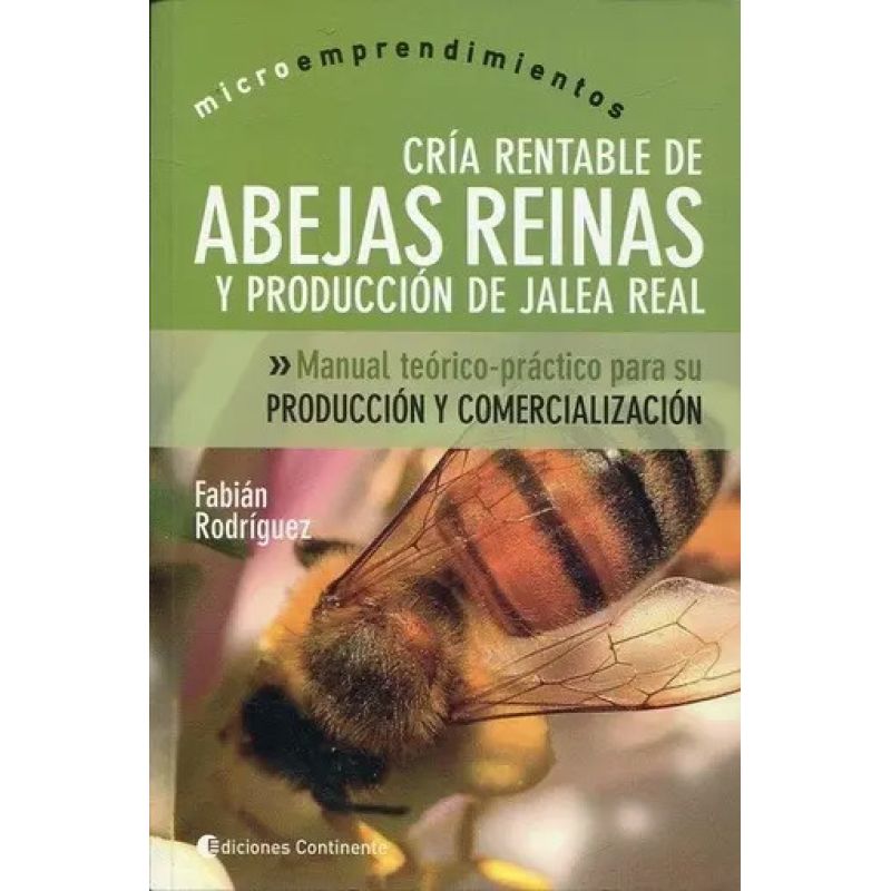 CRIA RENTABLE DE ABEJAS REINA Y PRODUCCION DE JALEA REAL - MANUAL TEORICO-PRACTICO (Nuevo)