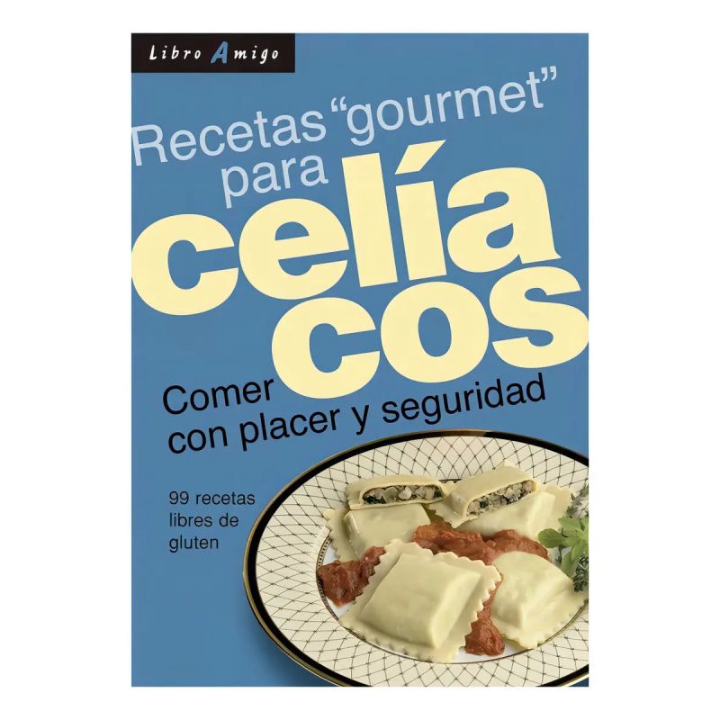 RECETAS GOURMET PARA CELIACOS - COMER CON PLACER Y SEGURIDAD - LIBRO AMIGO (Nuevo)