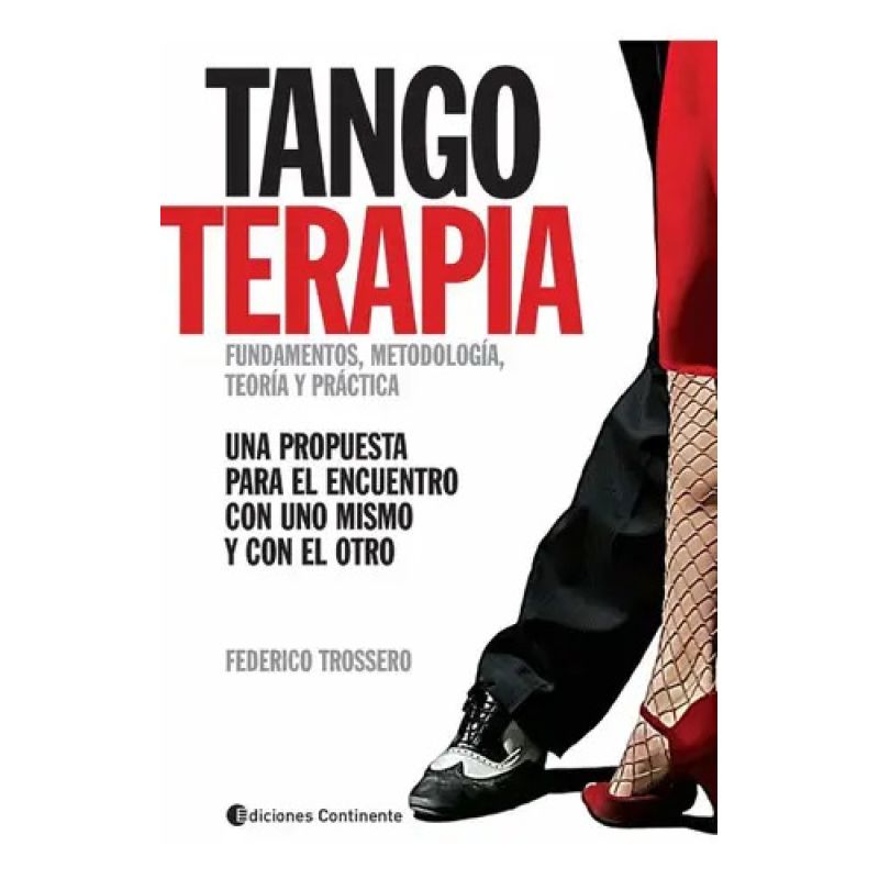 TANGOTERAPIA. FUNDAMENTOS, METODOLOGIA, TEORIA Y PRACTICA (Nuevo)