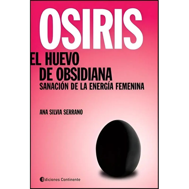 OSIRIS, EL HUEVO DE OBSIDIANA - SANACION DE LA ENERGIA FEMENINA (Nuevo)