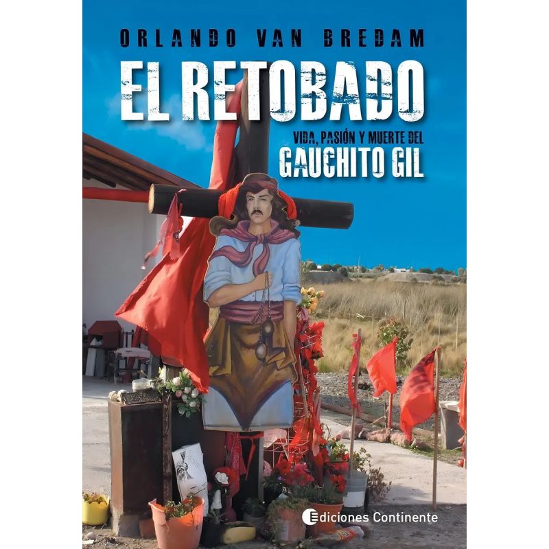 RETOBADO: VIDA,PASION Y MUERTE DEL GAUCHITO GIL, EL (Nuevo)