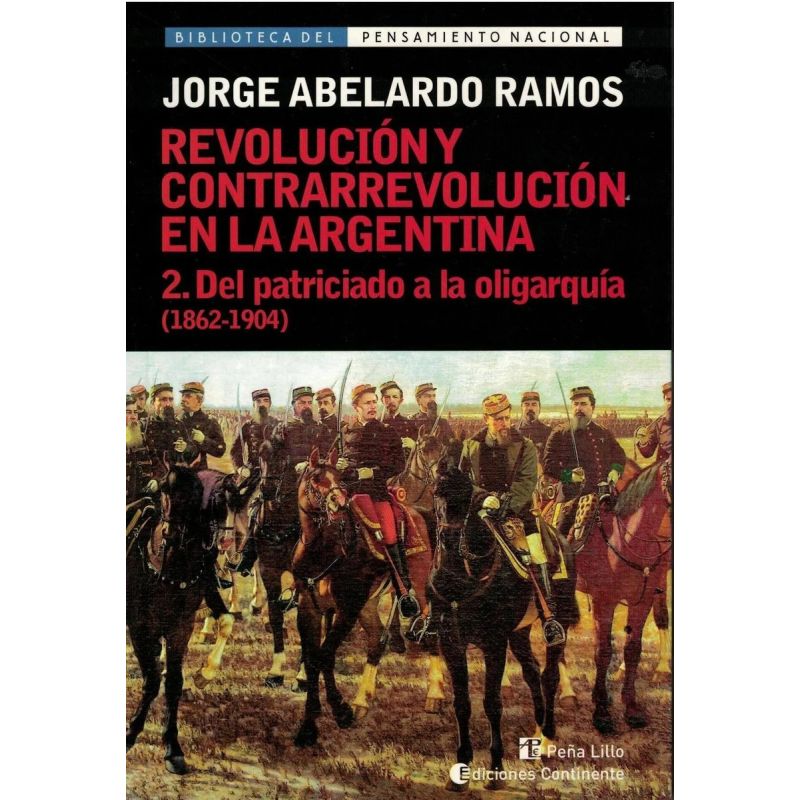 DEL PATRICIADO A LA OLIGARQUIA T.2 (1862-1904). REVOLUCION Y CONTRARREVOLUCION EN ARGENTINA (Nuevo)