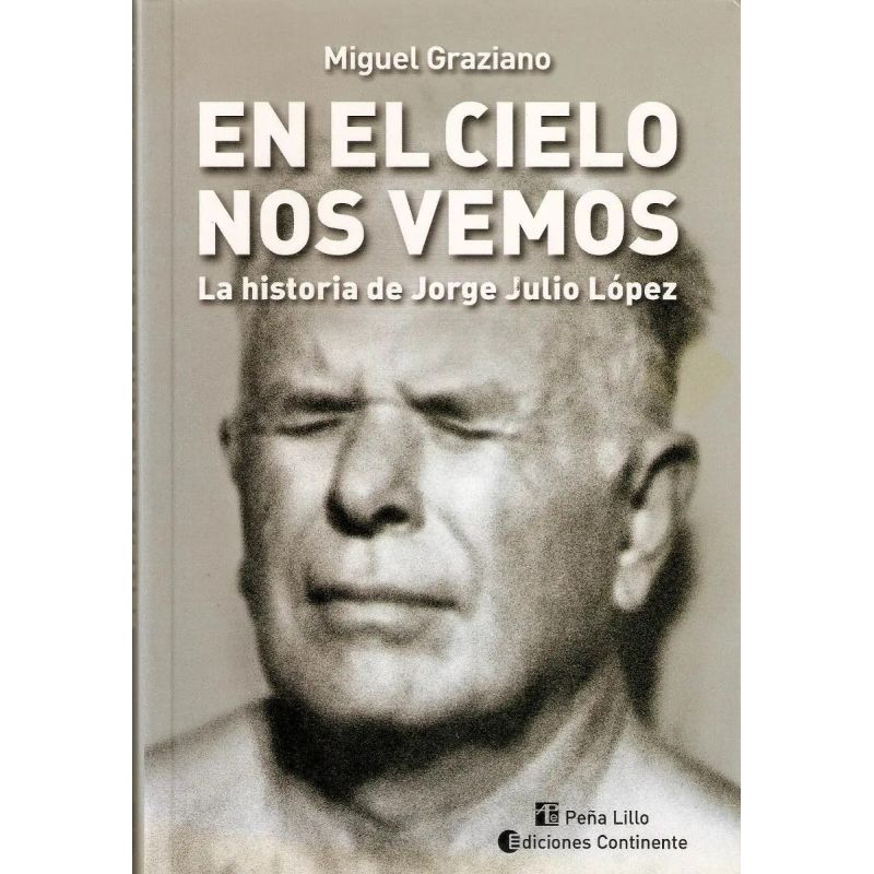 EN EL CIELO NOS VEMOS - LA HISTORIA DE JORGE JULIO LOPEZ (Nuevo)