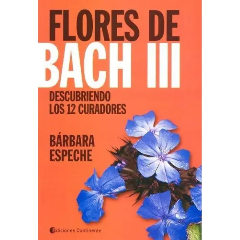 FLORES DE BACH III . DESCUBRIENDO LOS 12 CURADORES (Nuevo)