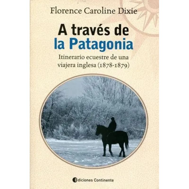 A TRAVES DE LA PATAGONIA . ITINERARIO ECUESTRE (Nuevo)