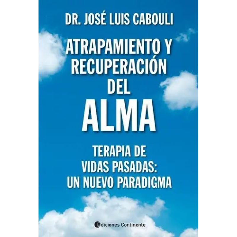 ATRAPAMIENTO Y RECUPERACION DEL ALMA:TERAPIA DE VIDAS PASADAS (Nuevo)