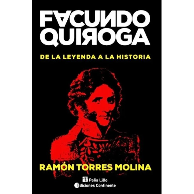 FACUNDO QUIROGA. DE LA LEYENDA A LA HISTORIA (Nuevo)