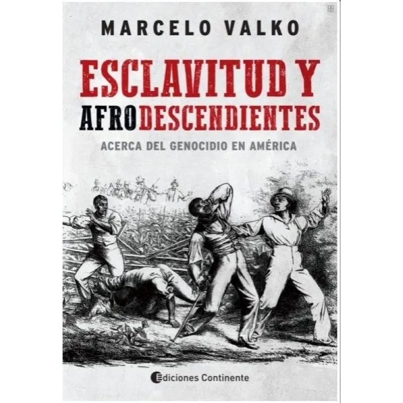 ESCLAVITUD Y AFRODESCENDIENTES. ACERCA DEL GENOCIDIO EN AMERICA (Nuevo)