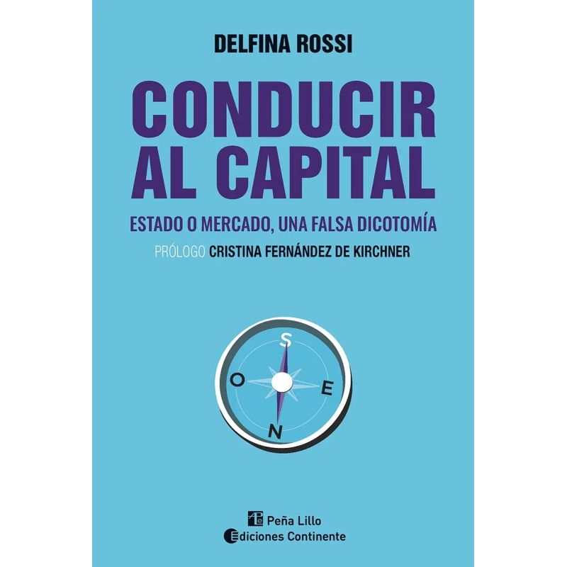 CONDUCIR AL CAPITAL - ESTADO O MERCADO, UNA FALSA DICOTOMIA (Nuevo)