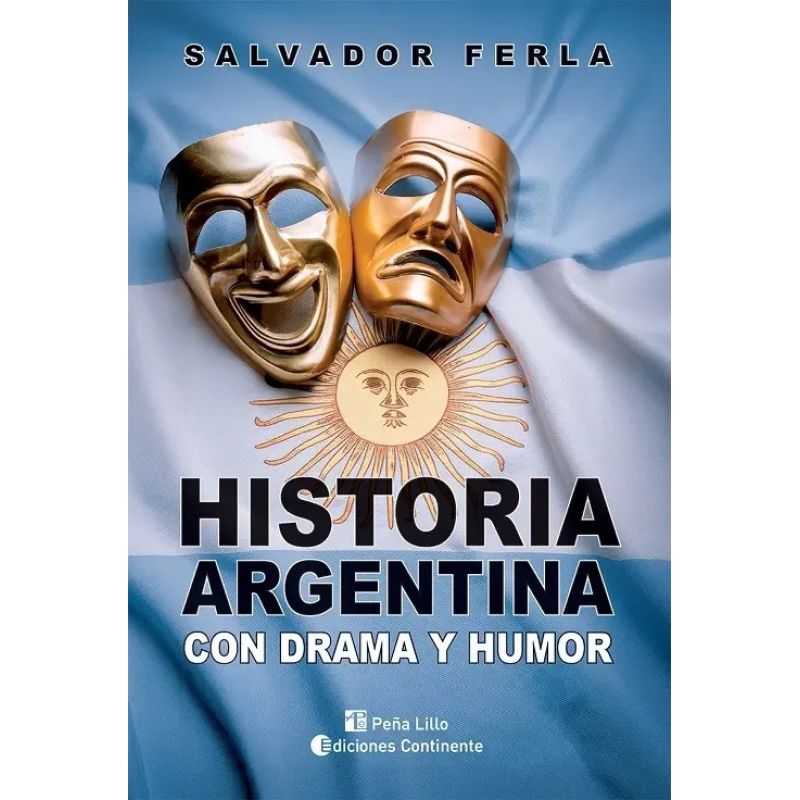 HISTORIA ARGENTINA CON DRAMA Y HUMOR - N/ED. (Nuevo)