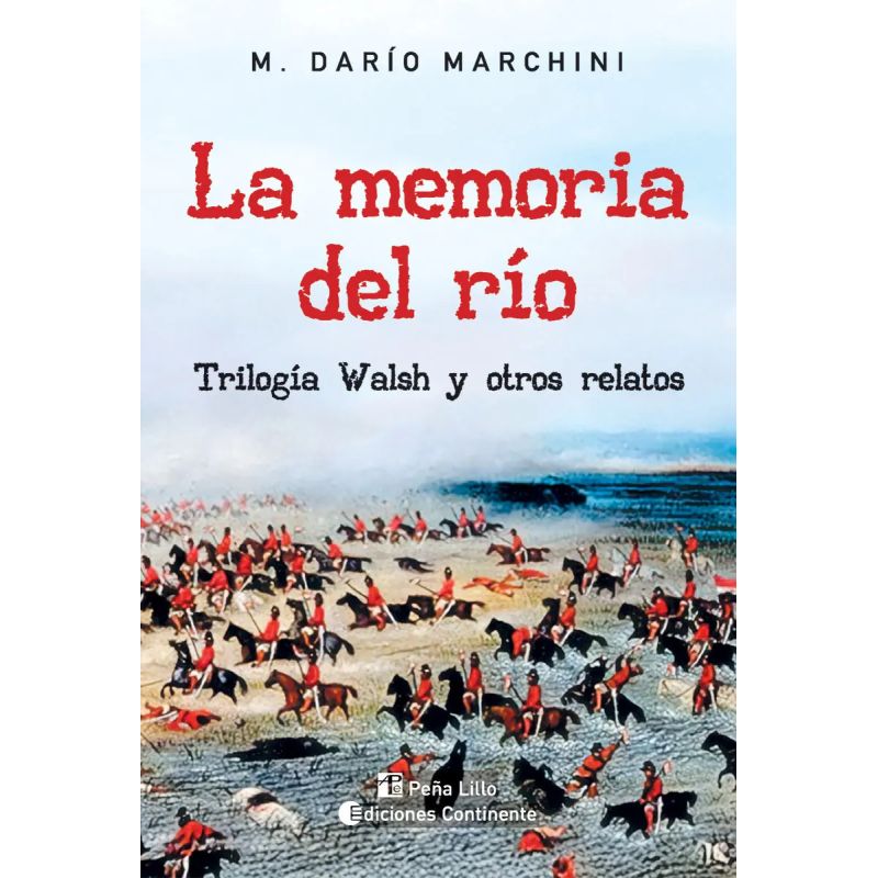 MEMORIA DEL RIO, LA - TRILOGIA WALSH Y OTROS RELATOS (Nuevo)