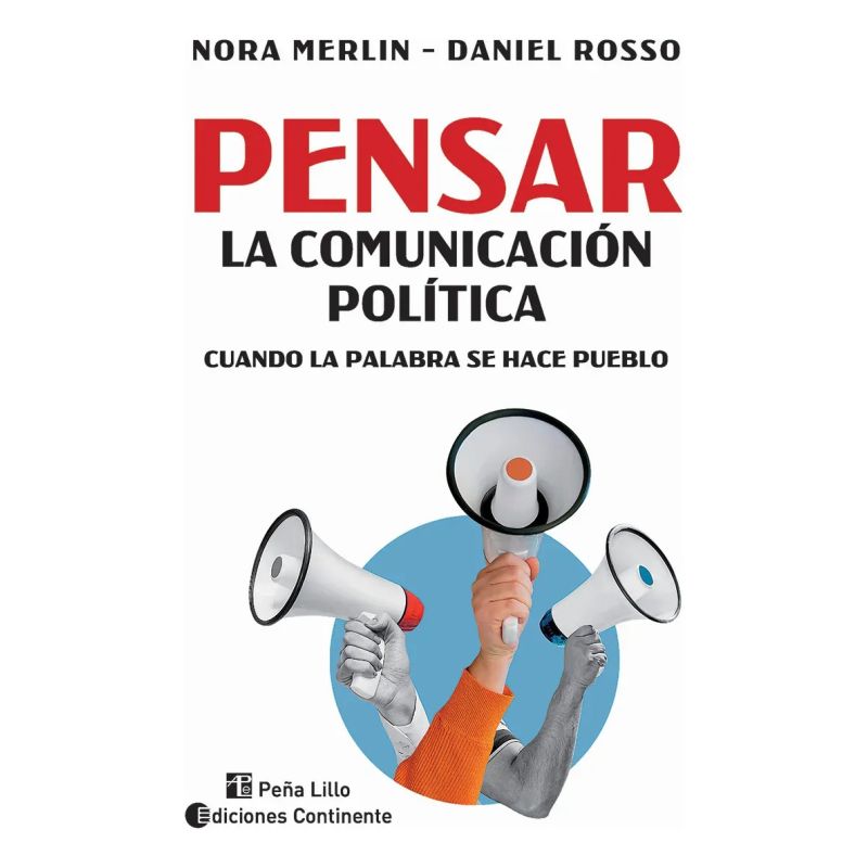 PENSAR LA COMUNICACION POLITICA - CUANDO LA PALABRA SE HACE PUEBLO (Nuevo)