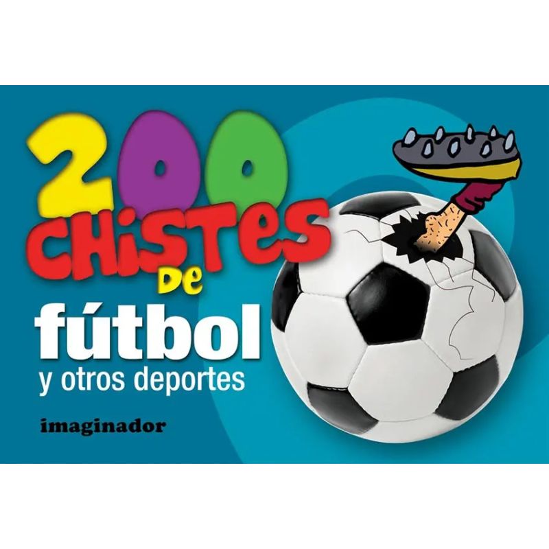 200 CHISTES DE FUTBOL Y OTROS DEPORTES (Nuevo)