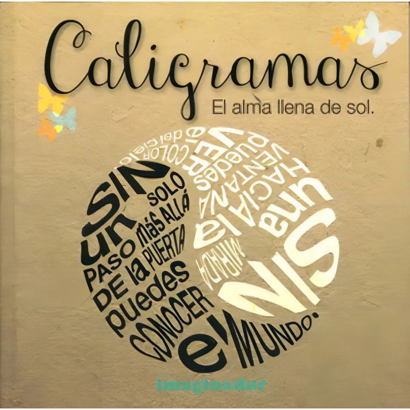 CALIGRAMAS. EL ALMA LLENA DE SOL (Nuevo)