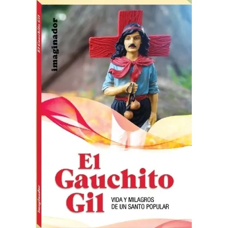 GAUCHITO GIL, EL. VIDA Y MILAGROS DE UN SANTO POPULAR (Nuevo)