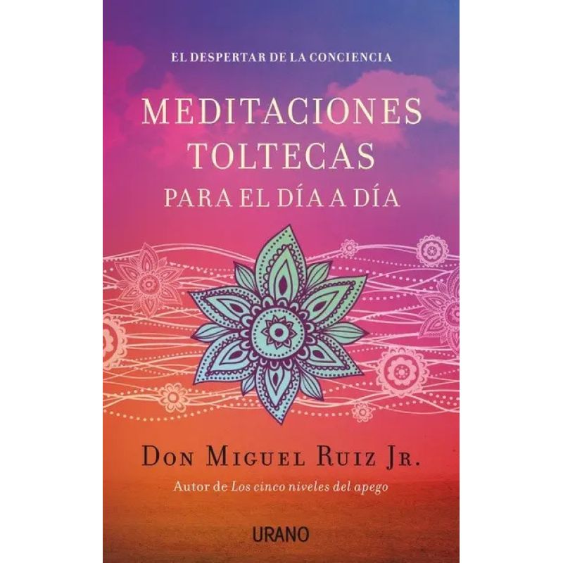 MEDITACIONES TOLTECAS PARA EL DIA A DIA (Nuevo)