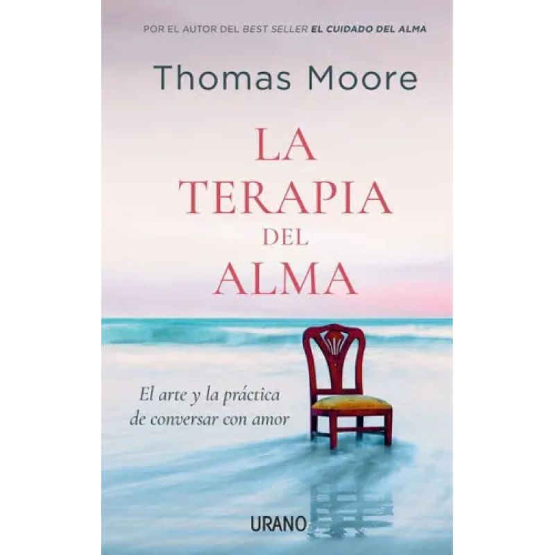 TERAPIA DEL ALMA, LA - EL ARTE Y LA PRACTICA DE CONVERSAR CON AMOR (Nuevo)