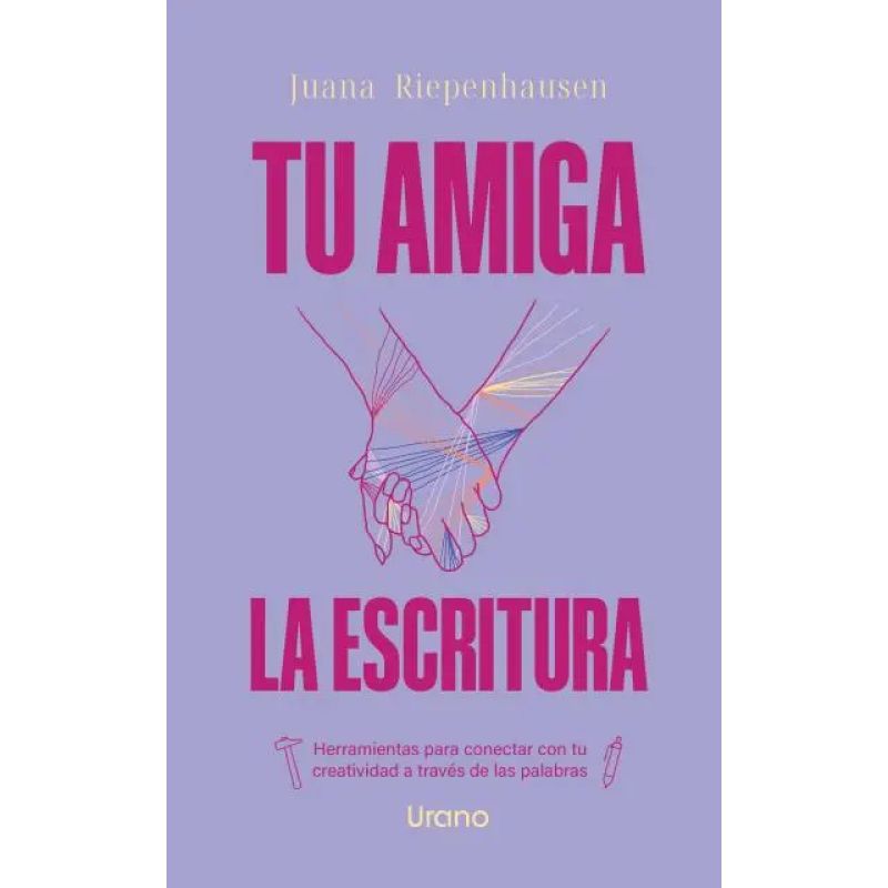 TU AMIGA LA ESCRITURA - HERRAMIENTAS PARA CONECTAR CON LA CREATIVIDAD A TRAVES DE LAS PALABRAS (Nuevo)