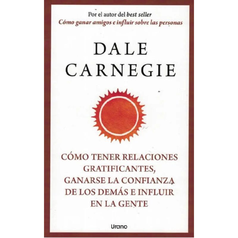 COMO TENER RELACIONES GRATIFICANTES, GANARSE LA CONFIANZA DE LOS DEMAS E INFLUIR EN LA GENTE (Nuevo)