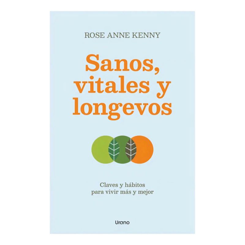 SANOS, VITALES Y LONGEVOS - CLAVES Y HABITOS PARA VIVIR MAS Y MEJOR (Nuevo)